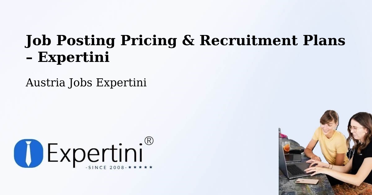 Job Posting Pricing & Recruitment Plans – Ludesch - Ludesch, Austria Jobs Expertini